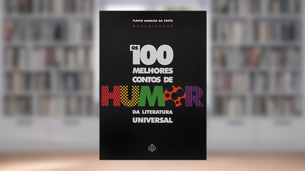 Capa de 100 Melhores Contos de Humor, do autor Flávio Moreira da Costa