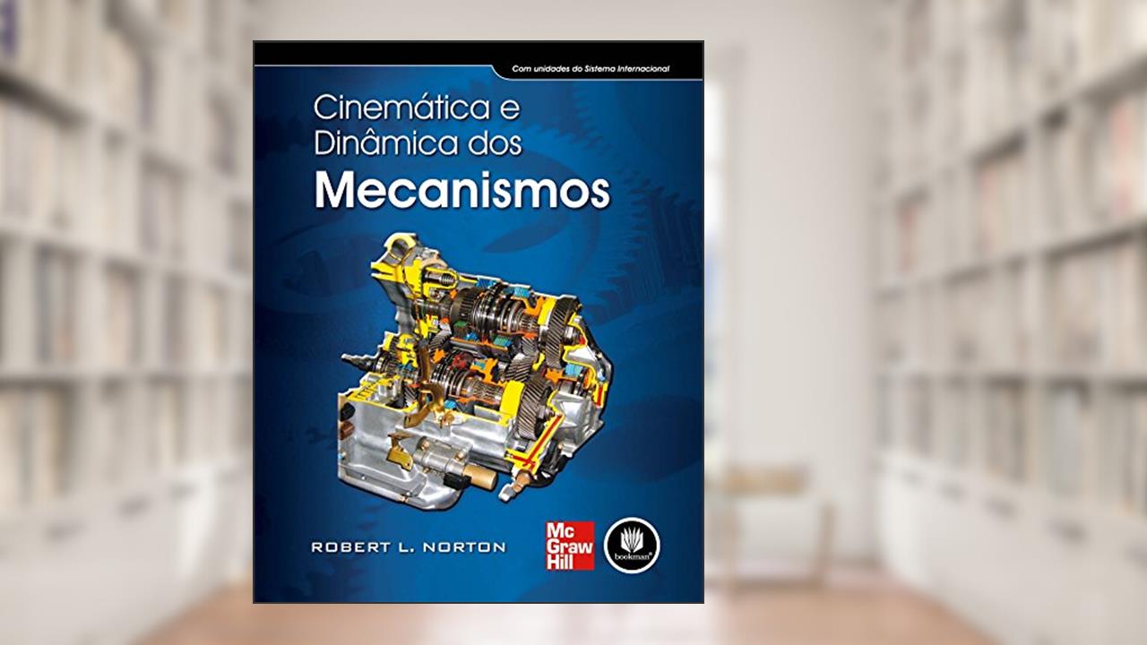 Capa de Cinemática e Dinâmica dos Mecanismos, do autor Robert L. Norton