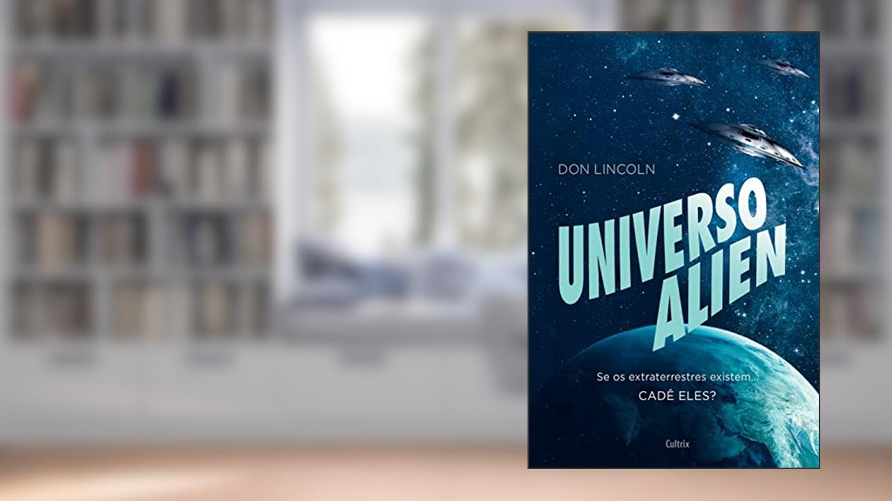 Capa de Universo Alien: se os Extraterrestres Existem... Cadê Eles?, do autor Don Lincoln