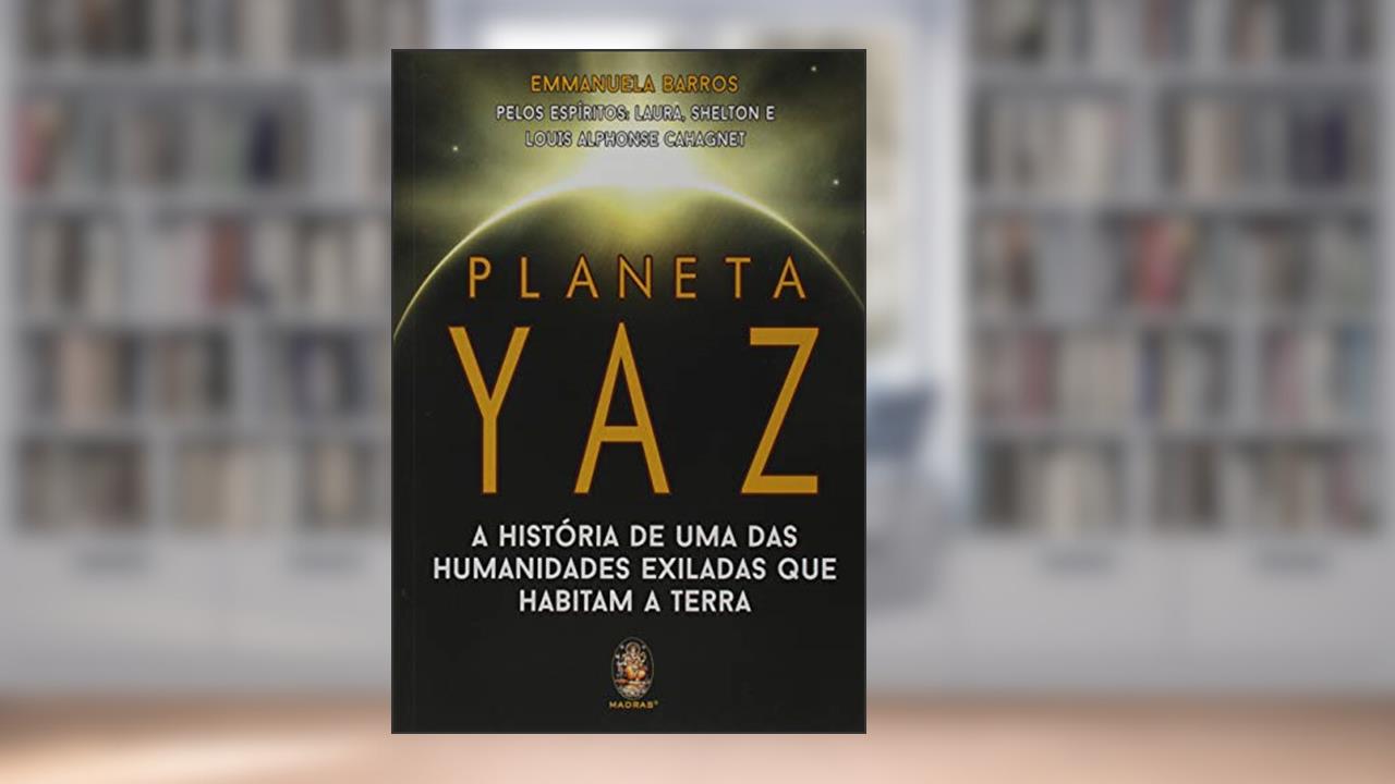 Capa de Planeta Yaz: a História de uma das Humanidades Exiladas que Habitam a Terra, do autor Emmanuela Barros