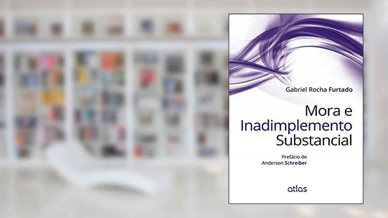 Capa de Mora E Inadimplemento Substancial, do autor Gabriel Rocha Furtado