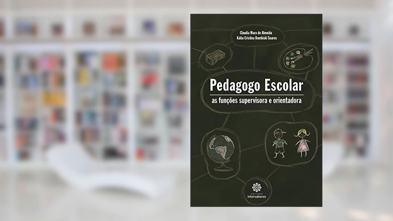 Capa de Pedagogo escolar:: as funções supervisora e orientadora, do autor Claudia Mara De Almeida; Kátia Cristina Dambiski Soares