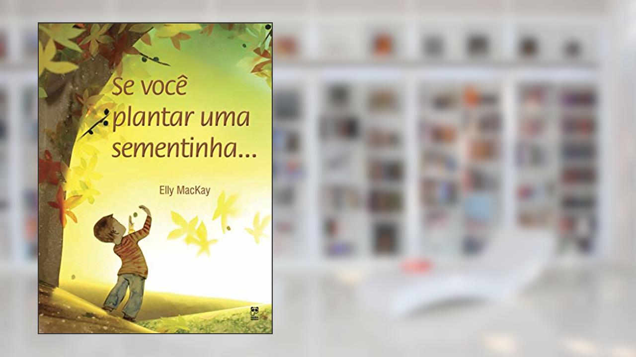 Capa de Se você plantar uma sementinha, do autor Elly Mackay
