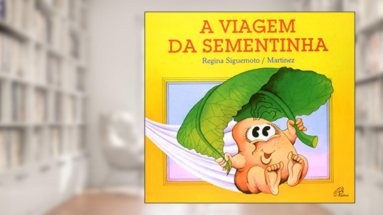 Capa de A viagem da sementinha, do autor Regina Aparecida Siguemoto