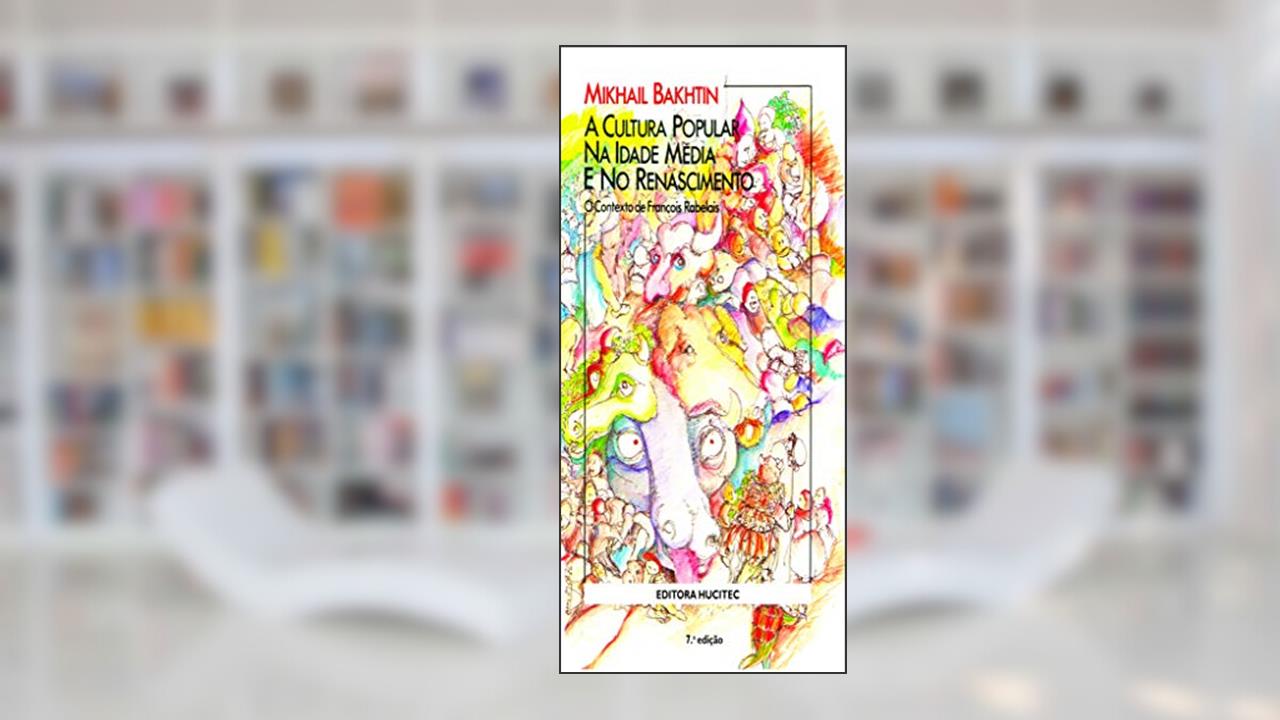 Capa de A cultura popular na idade média e no renascimento: O contexto de françois rabelais, do autor Mikhail Bakhtin