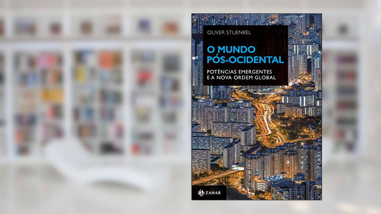 Capa de O mundo pós-ocidental: Potências emergentes e a nova ordem global, do autor Oliver Stuenkel