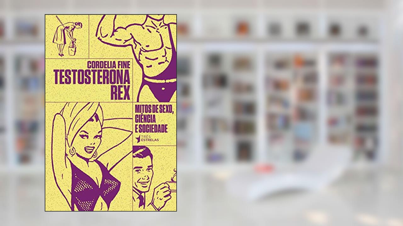 Capa de Testosterona Rex, do autor Cordelia Fine