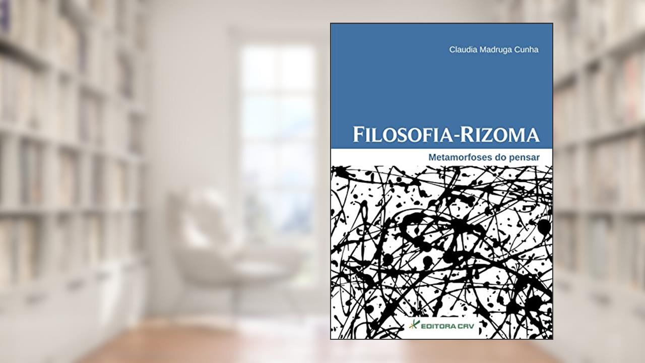 Capa de Filosofia-rizoma: metamorfoses do pensar, do autor Claudia Madruga Cunha