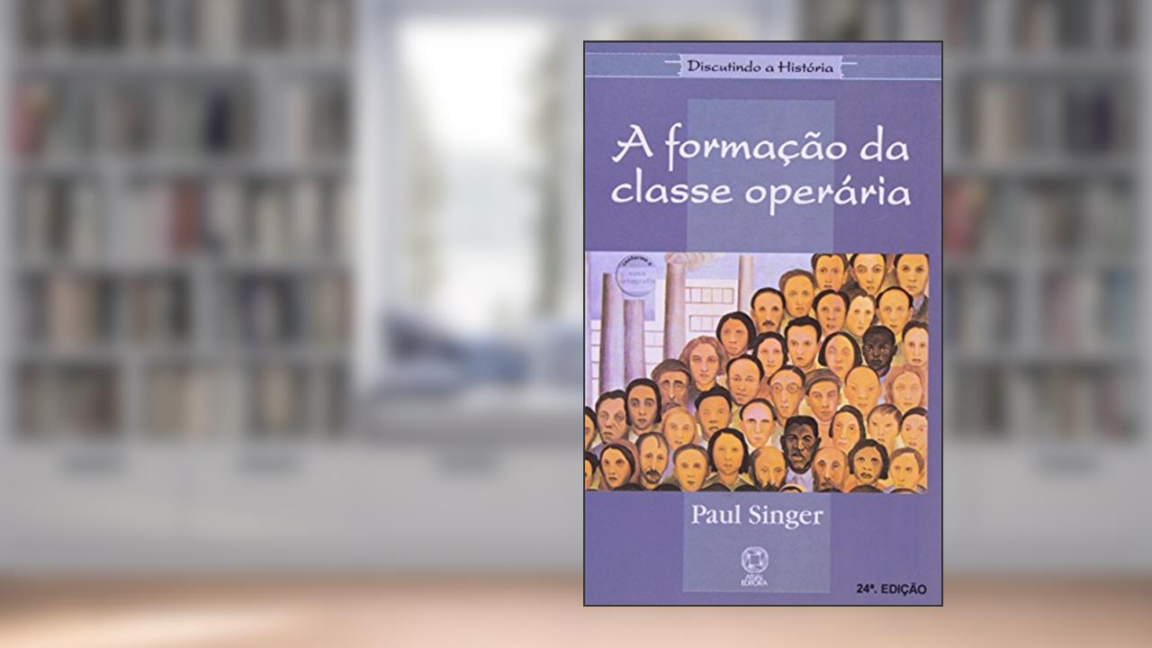 Capa de A formação da classe operária, do autor Paul Singer