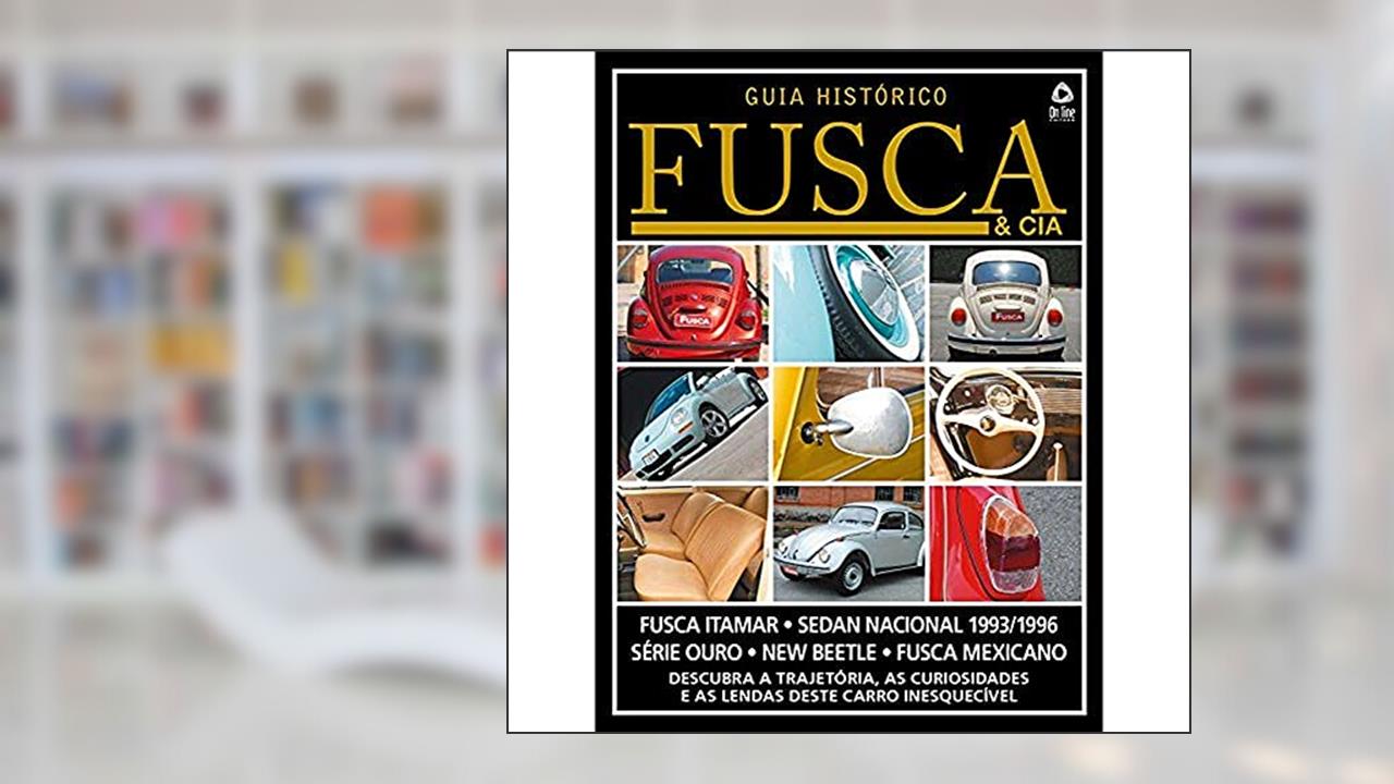 Capa de Guia histórico Fusca & cia - Descubra a trajetória, as curiosidades e as lendas deste carro inesquecível - Vol. 4, do autor On Line Editora