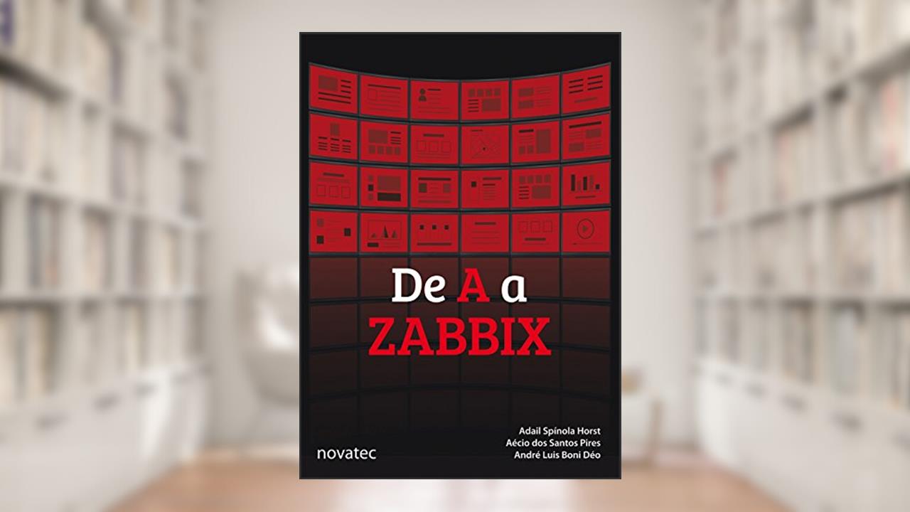 Capa de De A a Zabbix, do autor Adail Spínola Horst; Aécio dos Santos Pires; André Luis Boni Déo