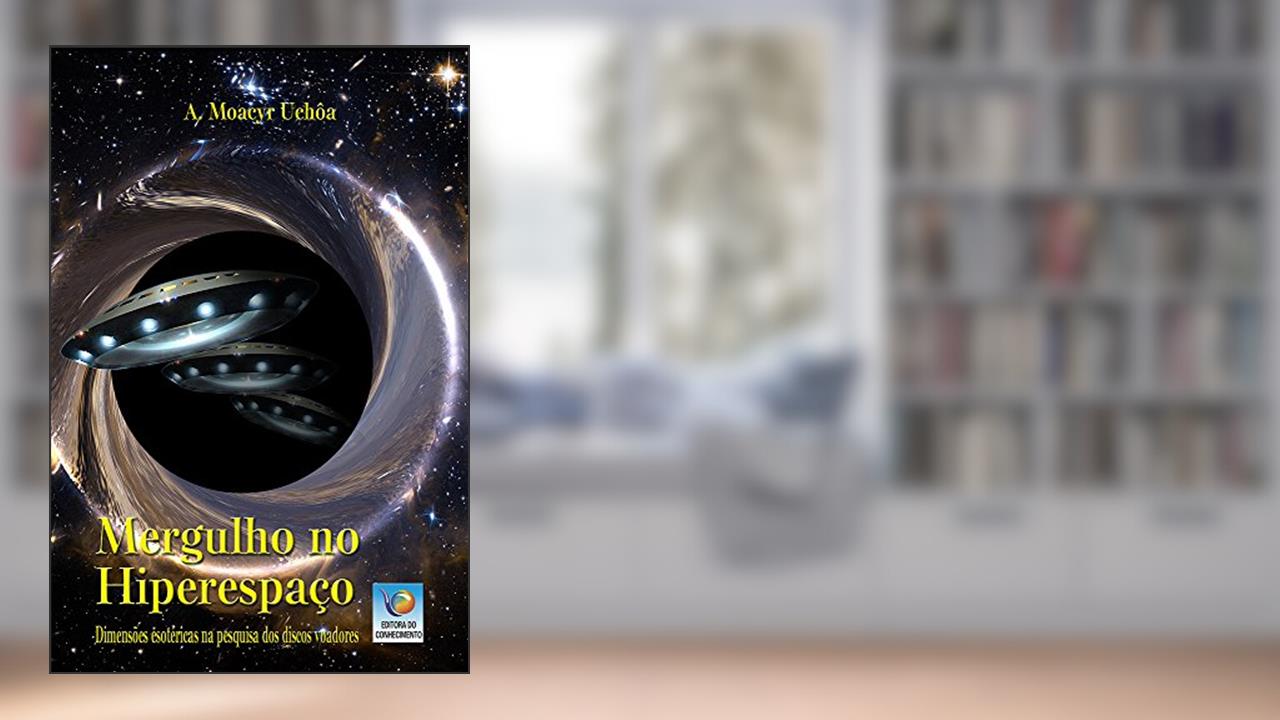 Capa de Mergulho no Hiperespaço: Dimensões Esotéricas na Pesquisa dos Discos Voadores, do autor A. Moacyr Uchôa