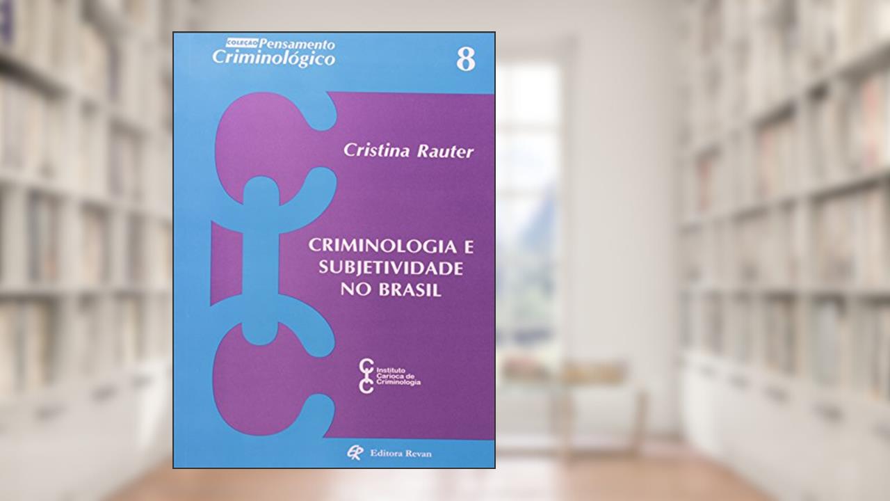 Capa de Criminologia e Subjetividade no Brasil, do autor Cristina Reuteer