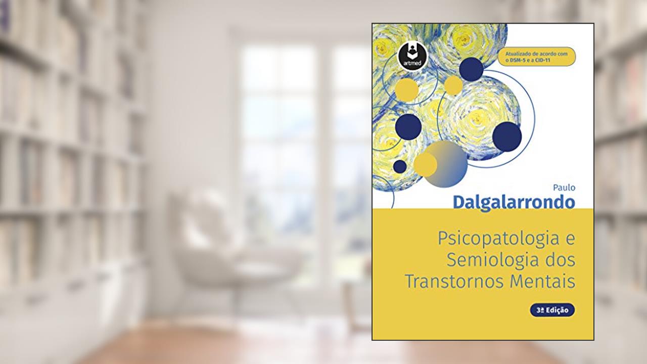 Psicopatologia e Semiologia dos Transtornos Mentais, de Paulo Dalgalarrondo