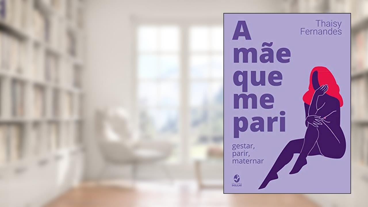 Capa de A Mãe que me Pari: Gestar, Parir, Maternar, do autor Thaisy Fernandes
