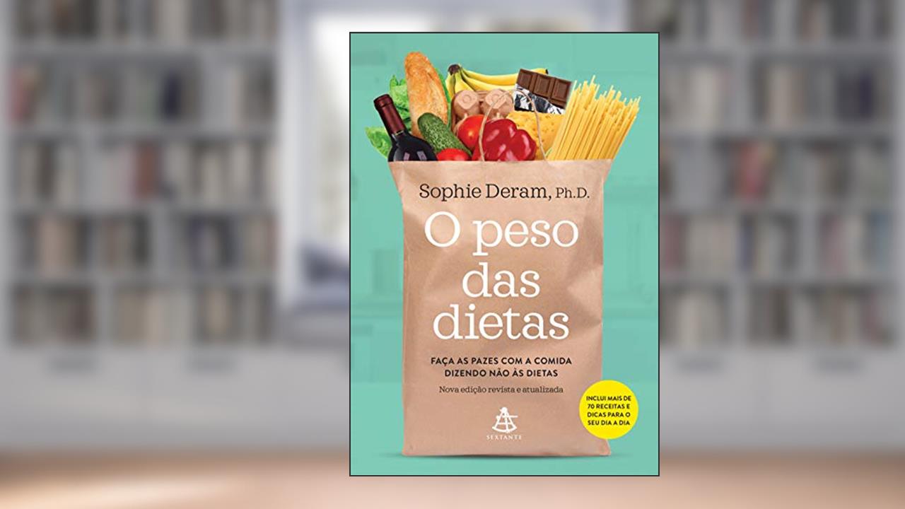 O peso das dietas: Faça as pazes com a comida dizendo não às dietas, do autor Sophie Deram