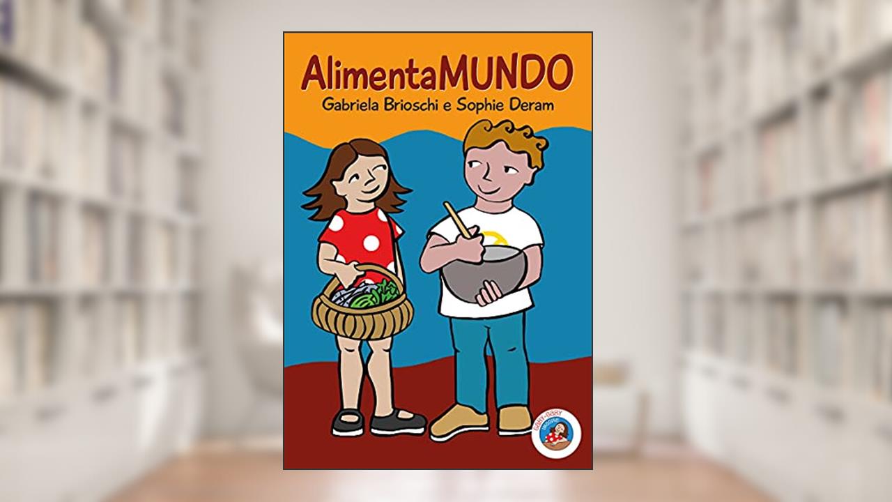 Capa de Alimentamundo, do autor Gabriela Brioschi; Sophie Deram