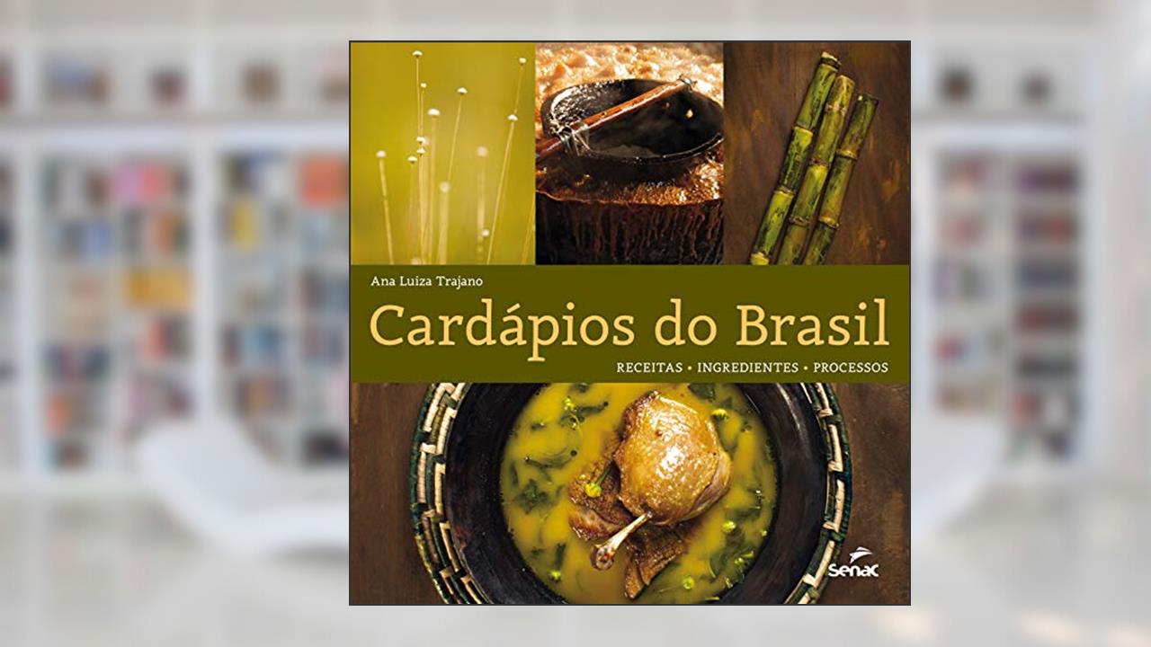 Capa de Cardápios do Brasil - Receitas, ingredientes, processos, do autor Ana Luiza Trajano