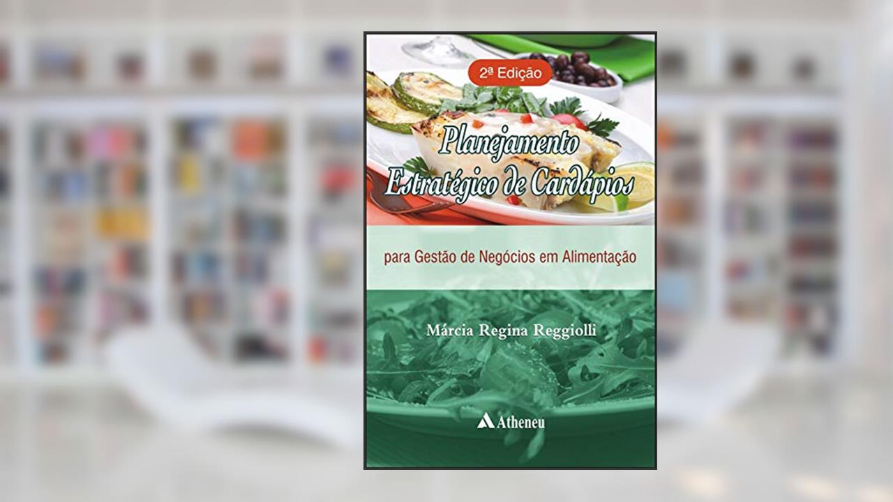 Capa de Planejamento Estratégico de Cardápios: Para Gestão de Negócios em Alimentação, do autor Márcia Regina Reggiolli
