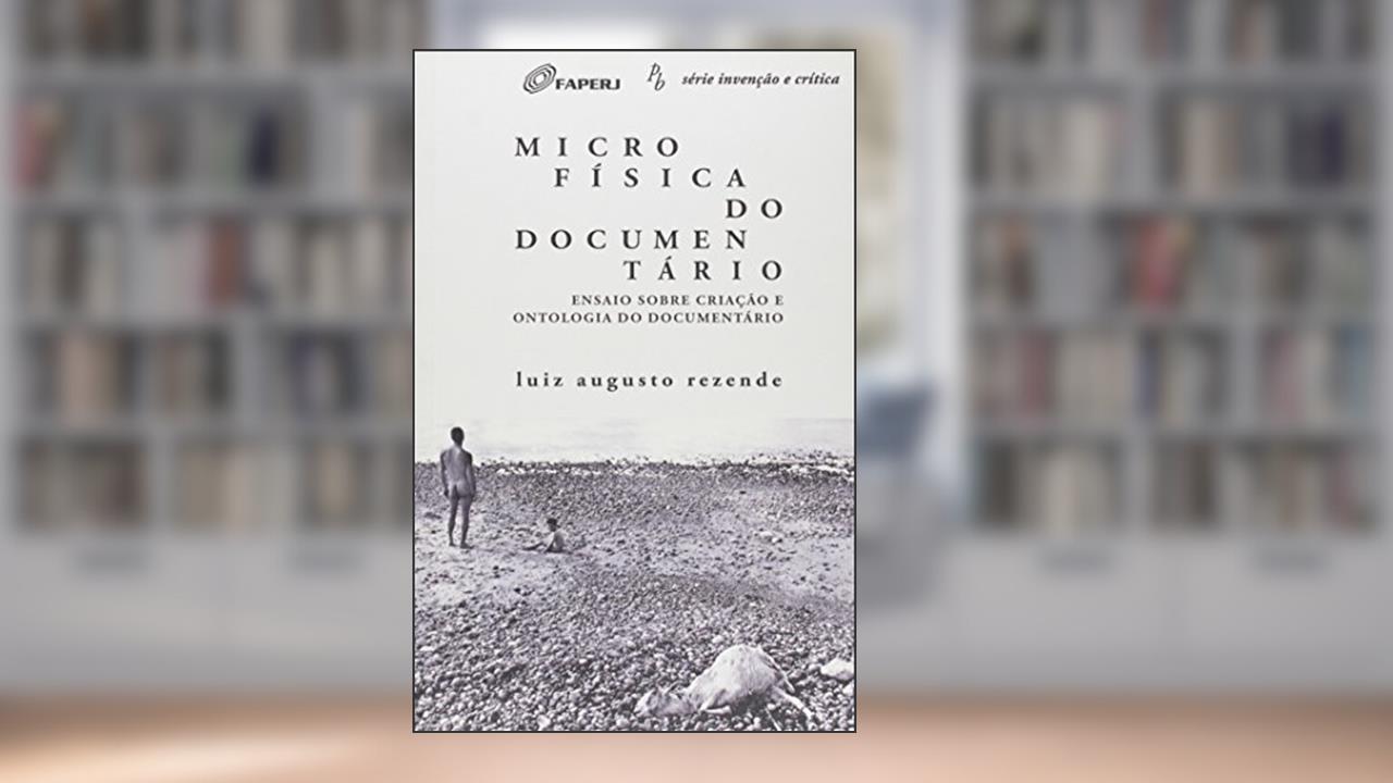 Capa de Microfísica do Comentário. Ensaio Sobre Criação Ontologia do Documentário, do autor Luiz Augusto Rezende