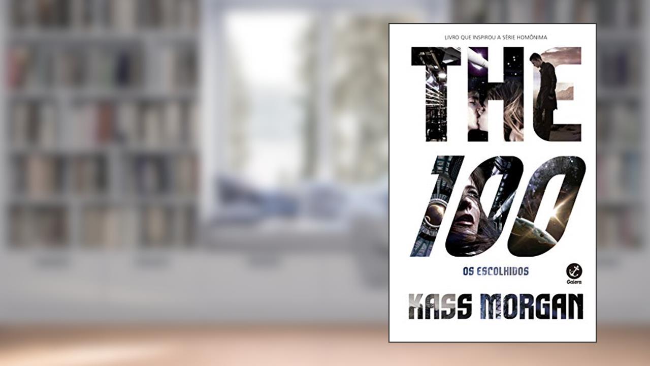 Capa de The 100: Os Escolhidos (Vol. 1), do autor Kass Morgan