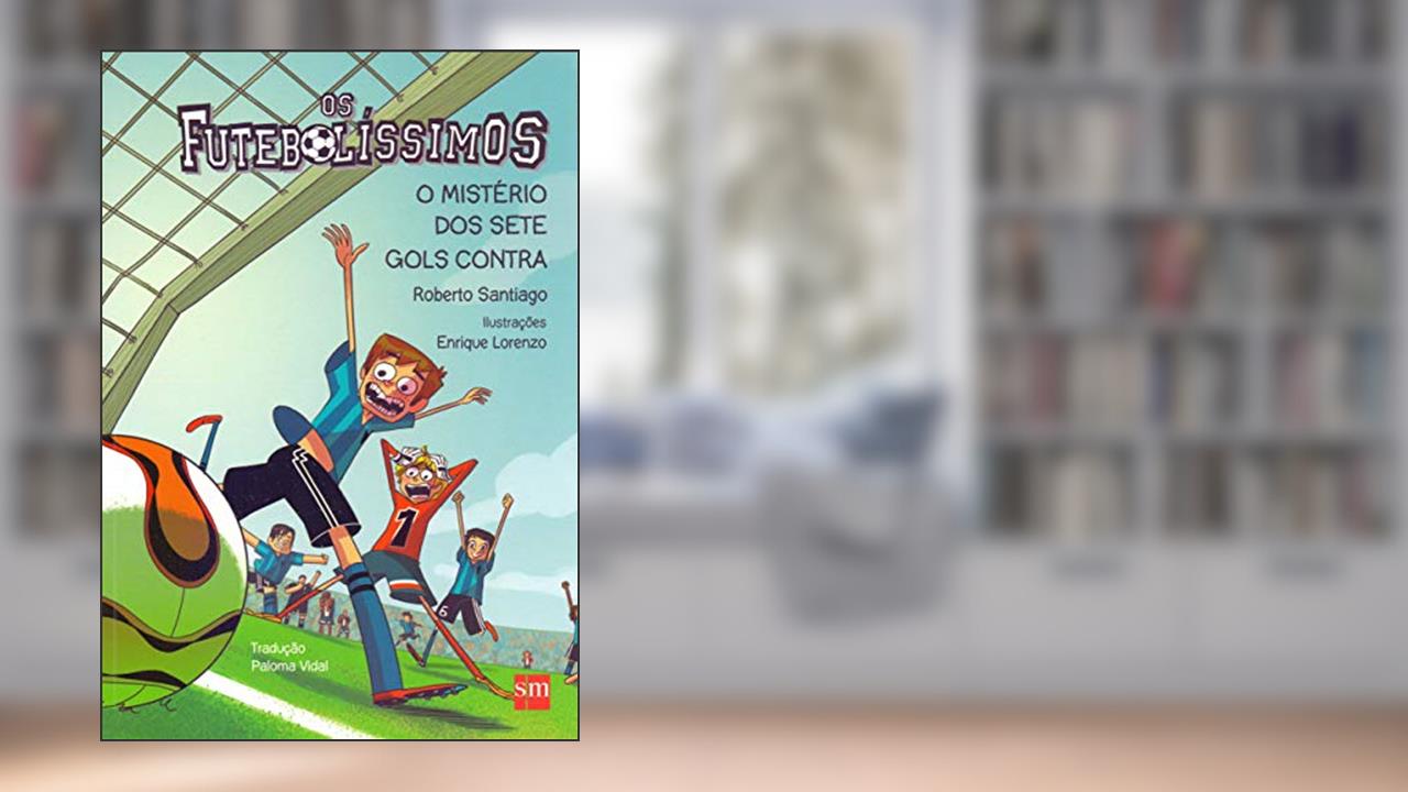 Capa de Os Futebolíssimos. O Mistério dos Sete Gols Contra, do autor Roberto Santiago