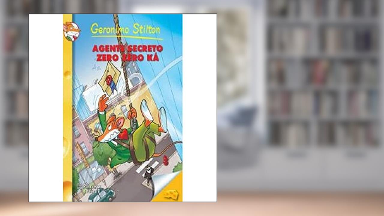 Capa de Agente Secreto Zero Zero Ká, do autor Geronimo Stilton