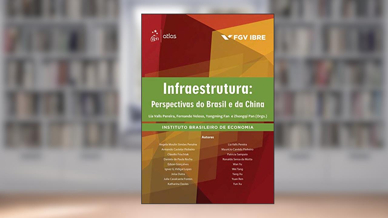 Infraestrutura: Perspectivas do Brasil e da China, do autor FGV