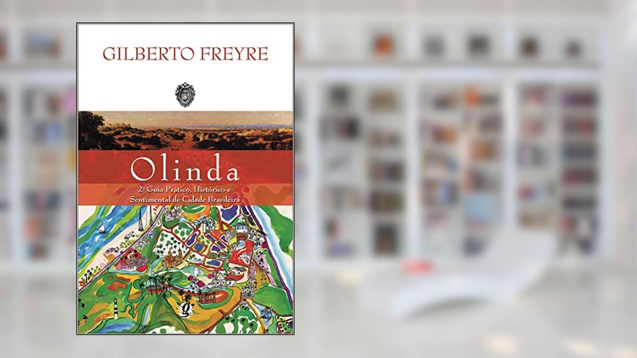 Capa de Olinda: 2º guia prático, histórico e sentimental de cidade brasileira, do autor Gilberto Freyre