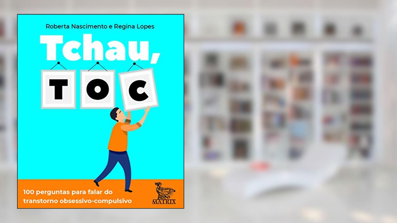 Capa de Tchau, TOC: 100 perguntas para falar do transtorno obsessivo-compulsivo, do autor Roberta Nascimento; Regina Lopes