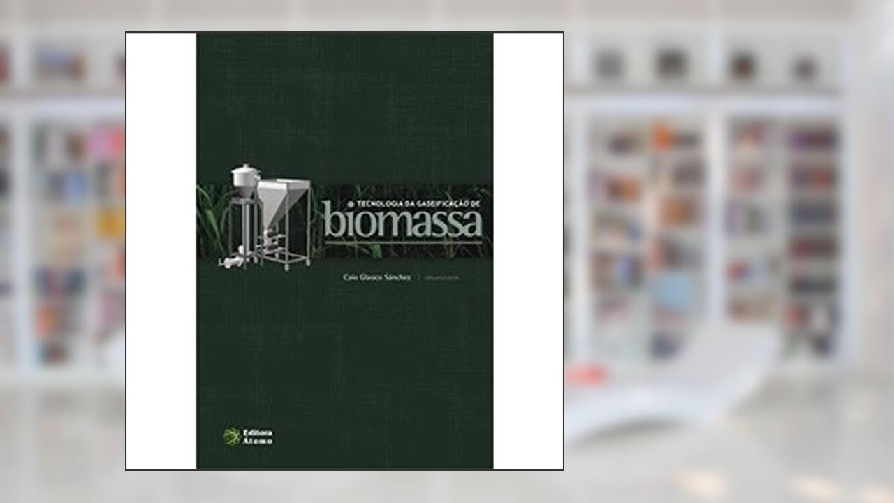 Capa de Tecnologia da Gaseificação de Biomassa, do autor Caio Glauco Sànchez