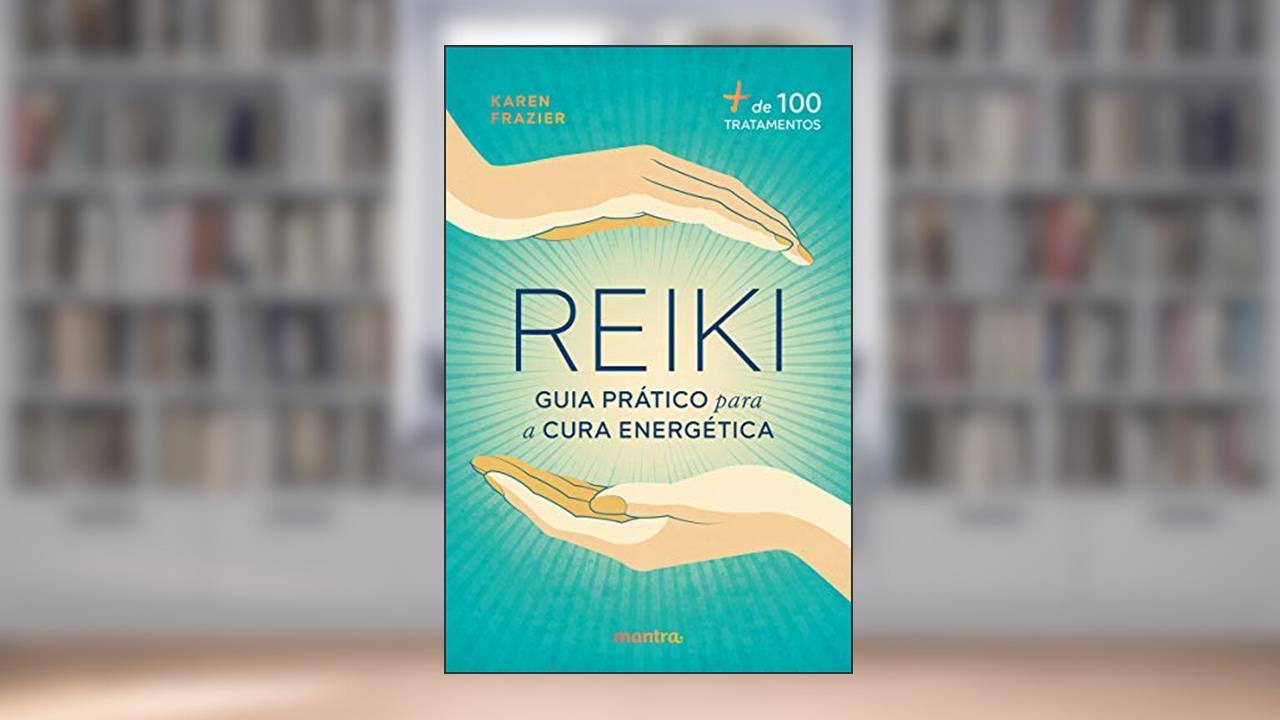 Capa de Reiki: Guia prático para a Cura Energética: + de 100 tratamentos, do autor Karen Frazier