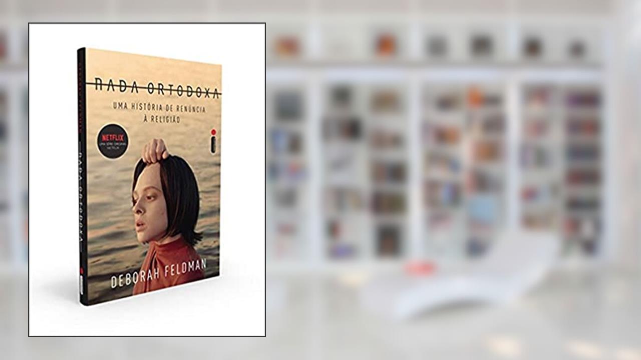 Capa de Nada ortodoxa: Uma história de renúncia à religião, do autor Deborah Feldman