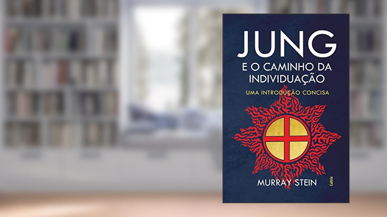 Capa de Jung e o Caminho da Individuação: Uma Introdução Concisa, de Murray Stein
