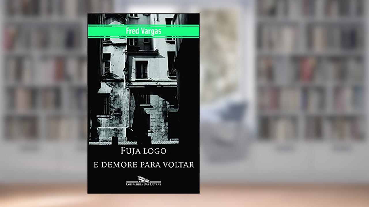 Capa de Fuja logo e demore para voltar, do autor Fred Vargas