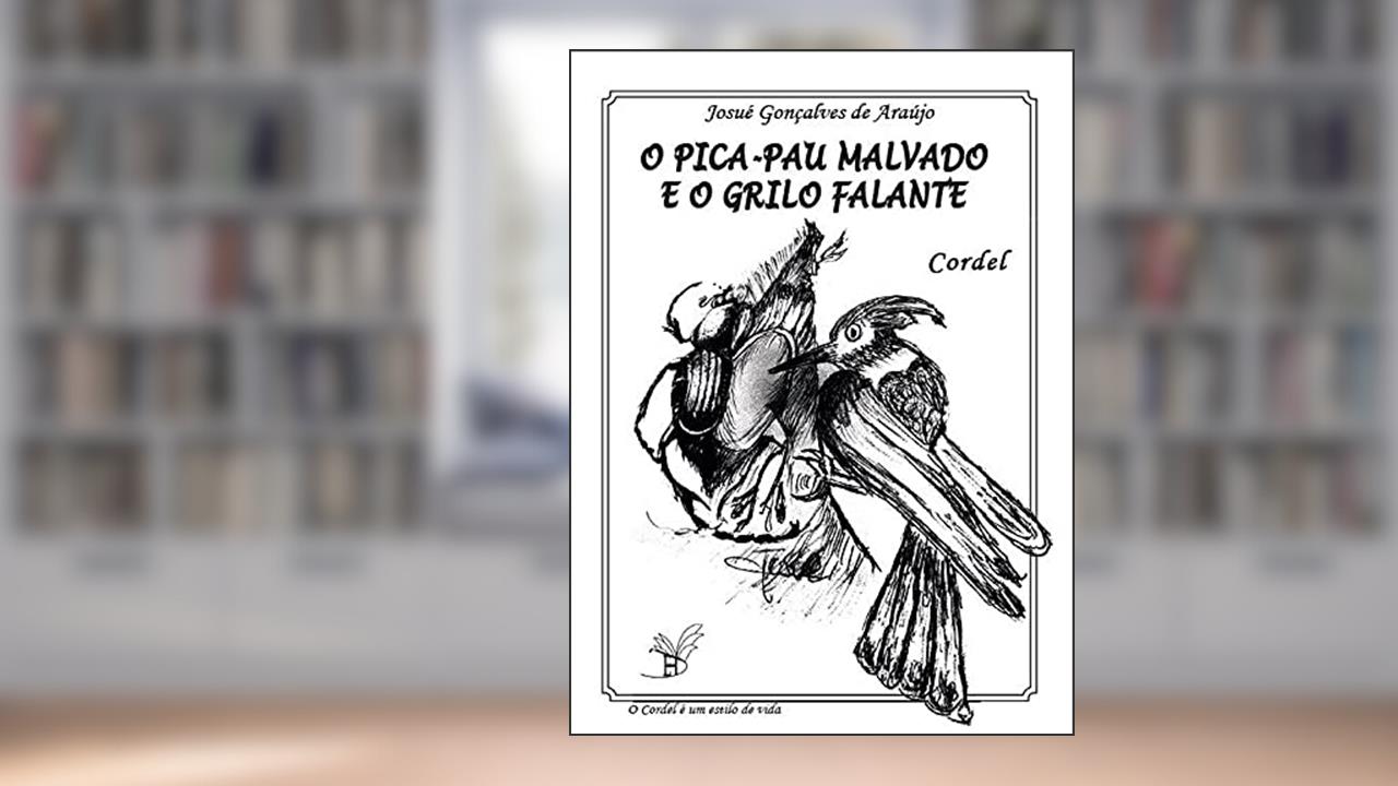 O Pica-pau Malvado e o Grilo Falante, do autor Josué Gonçalves de Araujo