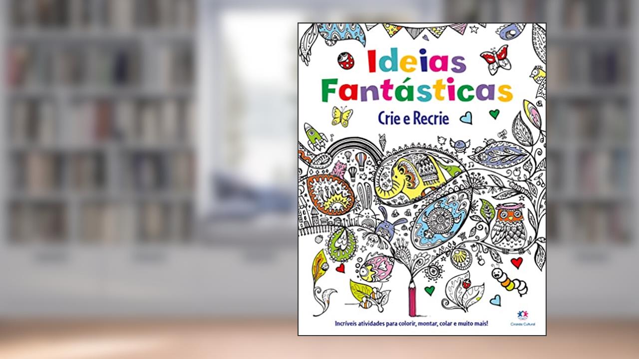 Capa de Idéias fantásticas - Crie e recrie, do autor Anton Poitier