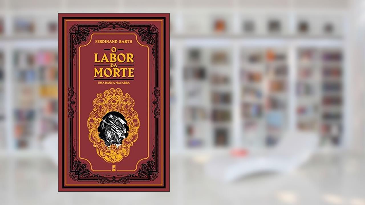 Capa de O Labor da Morte: uma Dança Macabra, do autor Ferdinand Barth