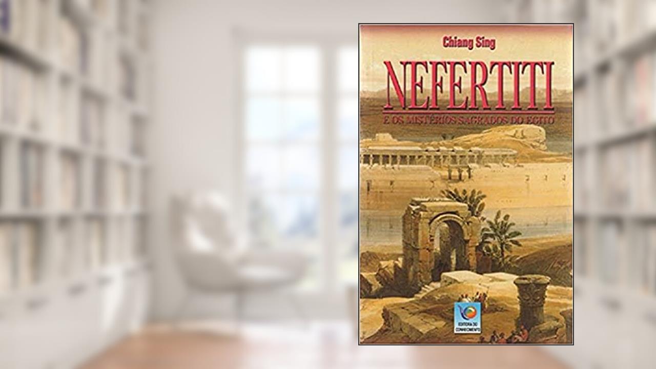 Capa de Nefertiti e os Mistérios Sagrados do Egito, do autor Chiang Sing