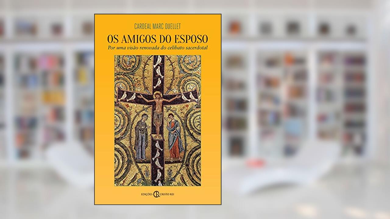 Capa de Amigos do Esposo: por uma Visão Renovada do Celibato Sacerdotal, do autor Cardeal Marc Ouellet