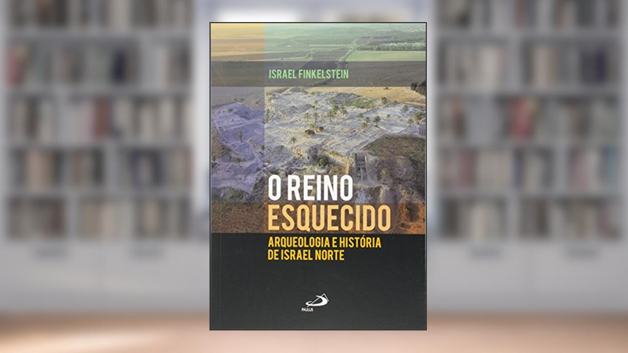 Capa de O Reino Esquecido, do autor Israel Finkelstein