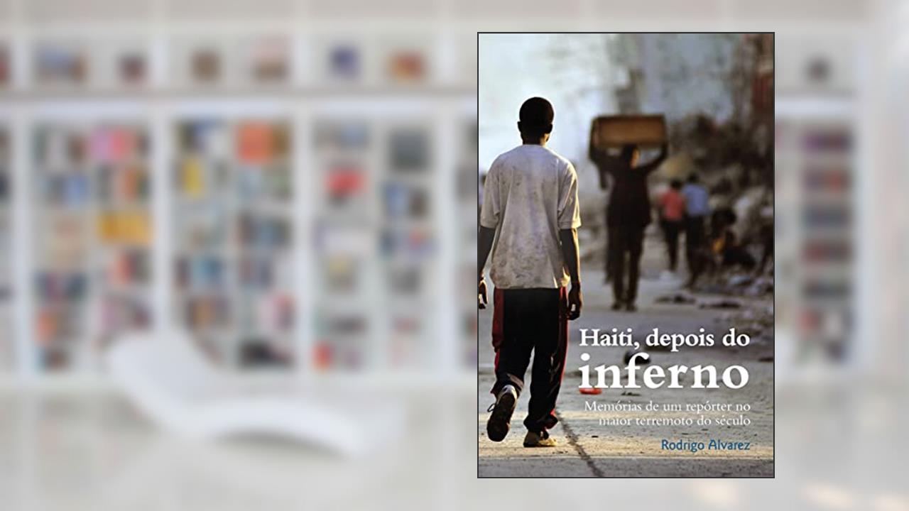 Capa de Haiti, depois do inferno: Memórias de um repórter no maior terremoto do século, do autor Rodrigo Alvarez