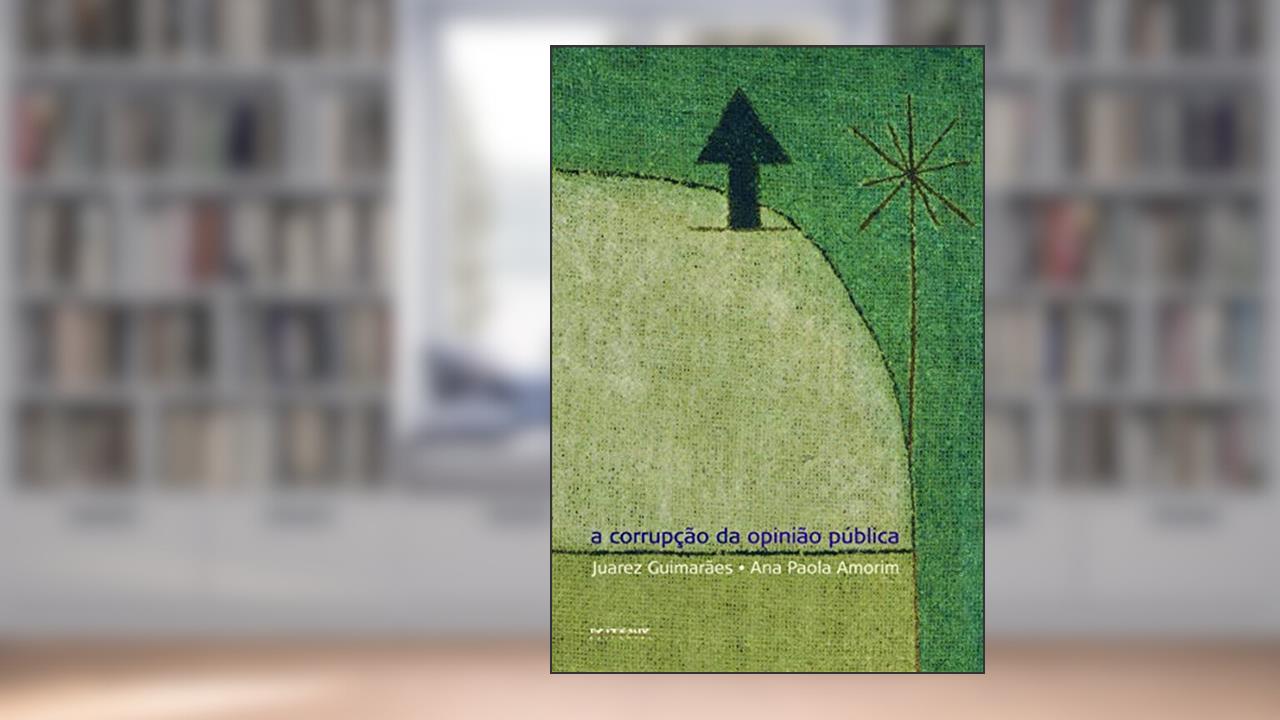 Capa de A Corrupção da Opinião Pública: uma Defesa Republicana da Liberdade de Expressão, do autor Ana Paola Amorim; Juarez Guimarães