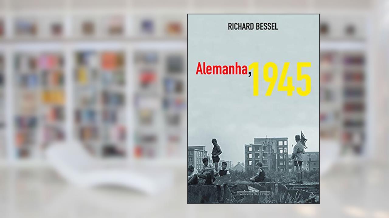 Capa de Alemanha 1945, do autor Richard Bessel