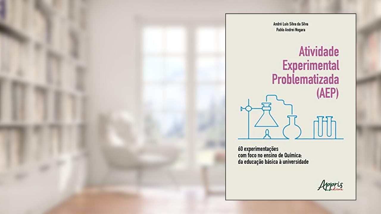 Capa de Atividade experimental problematizada (aep) 60 experimentações com foco no ensino de química: da educação básica à universidade, do autor André Luís Silva Da Silva