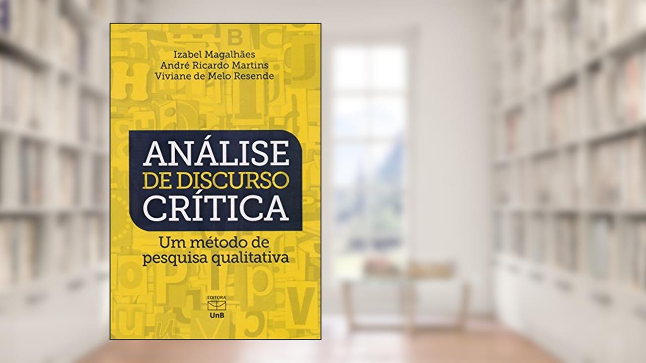 Capa de Análise de Discurso Crítica. Um Método de Pesquisa Qualitativa, do autor Viviane de Melo Resende; Izabel Magalhães; André Ricardo Martins