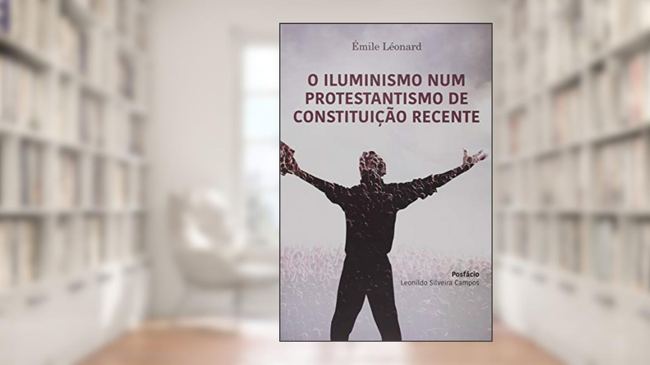 Capa de O Iluminismo Num Protestantismo De Constituição Recente, do autor Émile Leonard