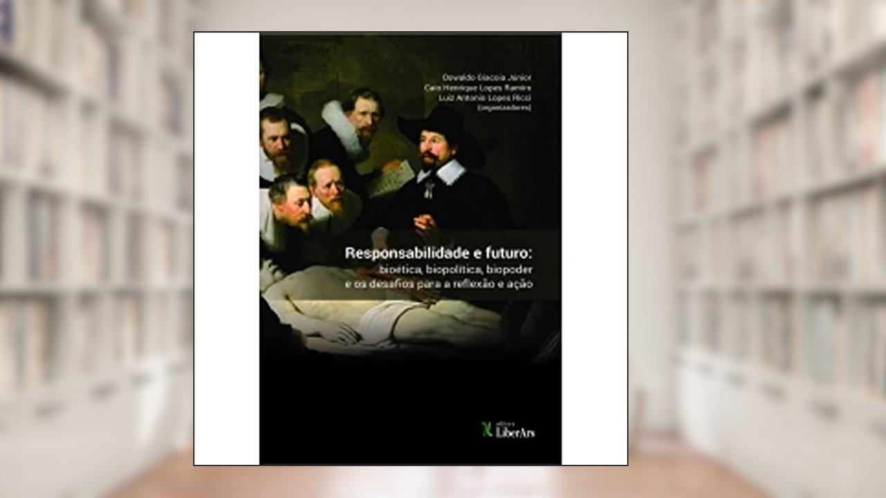 Capa de Responsabilidade e Futuro. Bioética, Biopolítica, Biopoder e os Desafios Para a Reflexão e Ação, do autor Oswaldo Giacoia Júnior