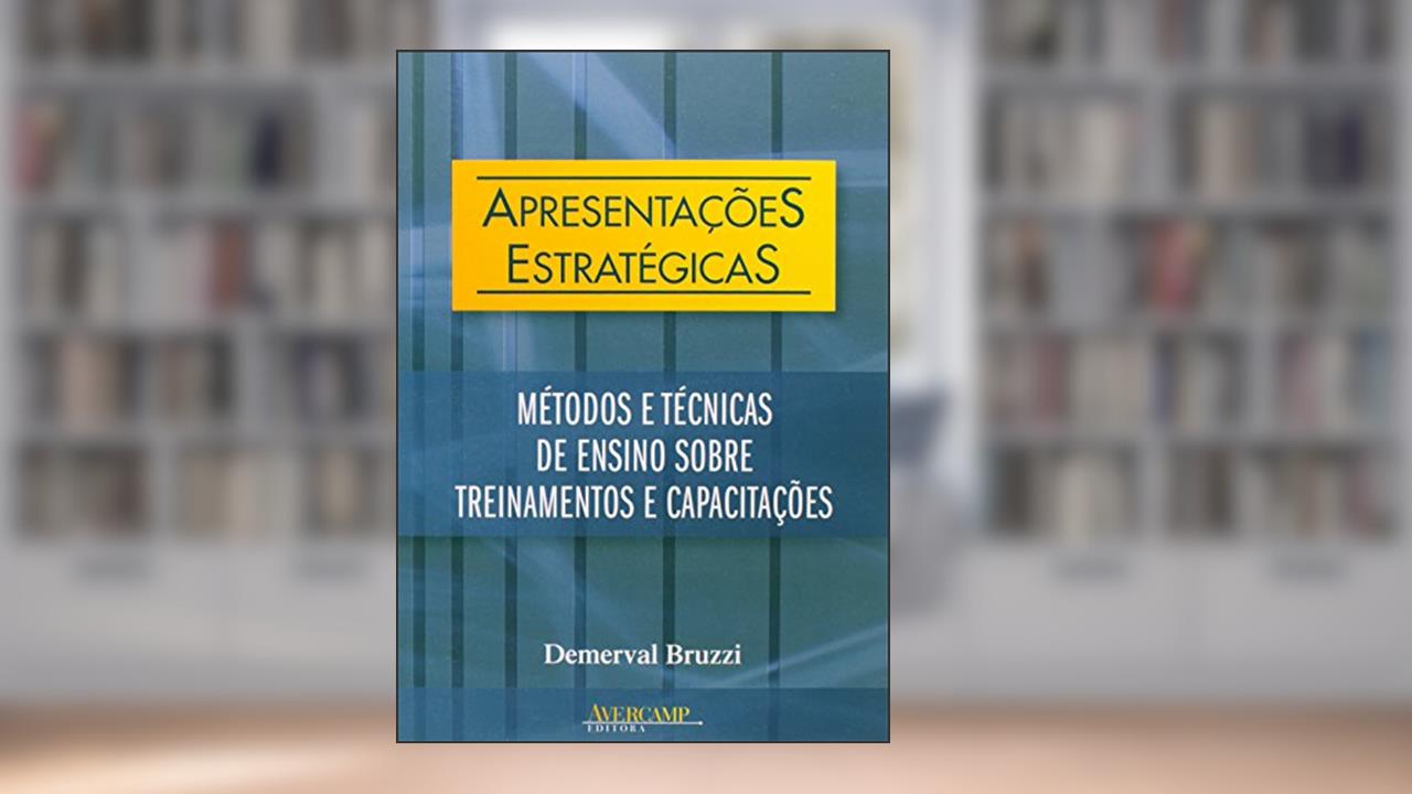 Capa de Apresentações estratégicas: métodos e técnicas de ensino sobre treinamentos e capacitações, do autor Demerval Bruzzi
