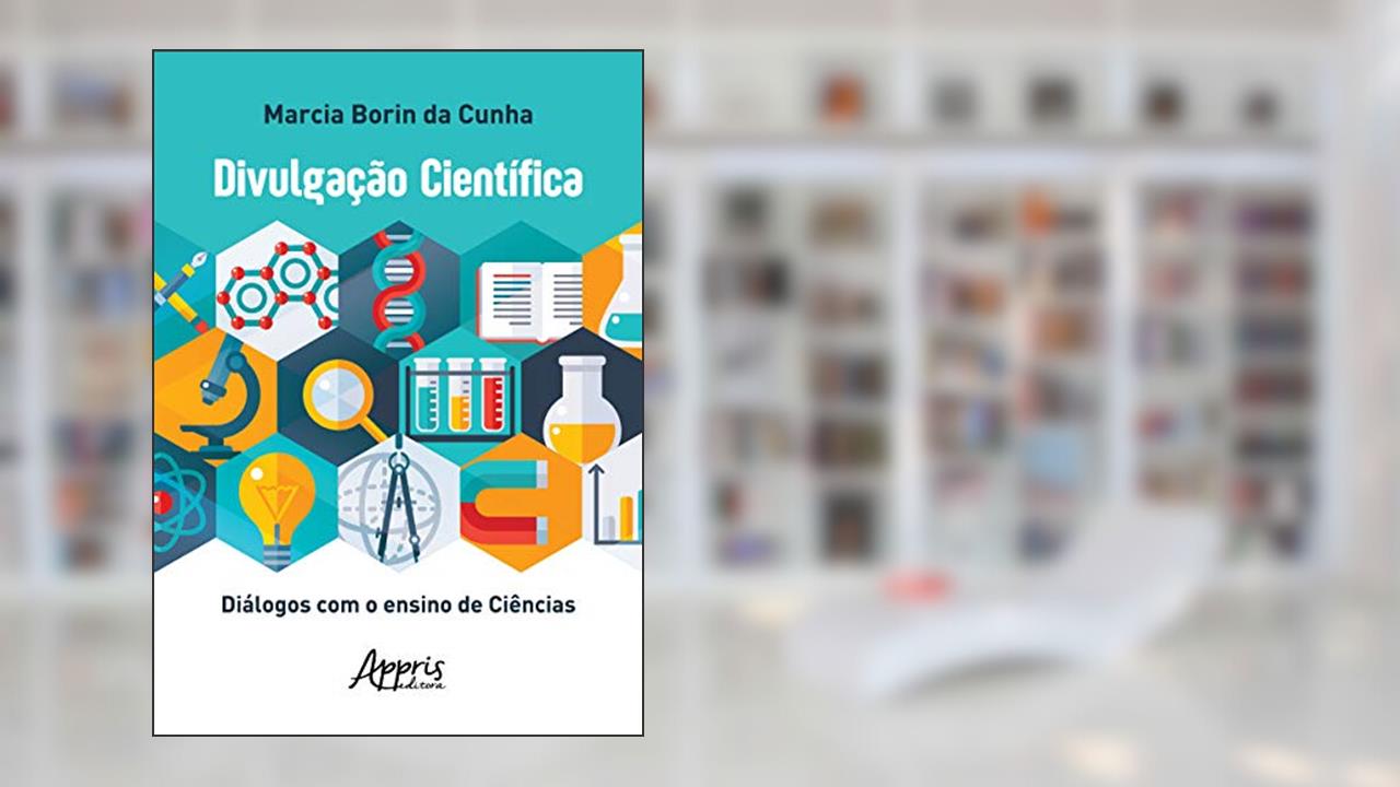Divulgação científica: diálogos com o ensino de ciências, do autor Marcia Borin da Cunha